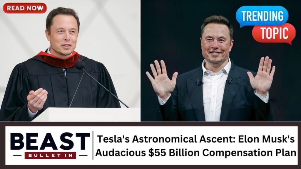 Tesla's Astronomical Ascent: Elon Musk's Audacious $55 Billion Compensation Plan