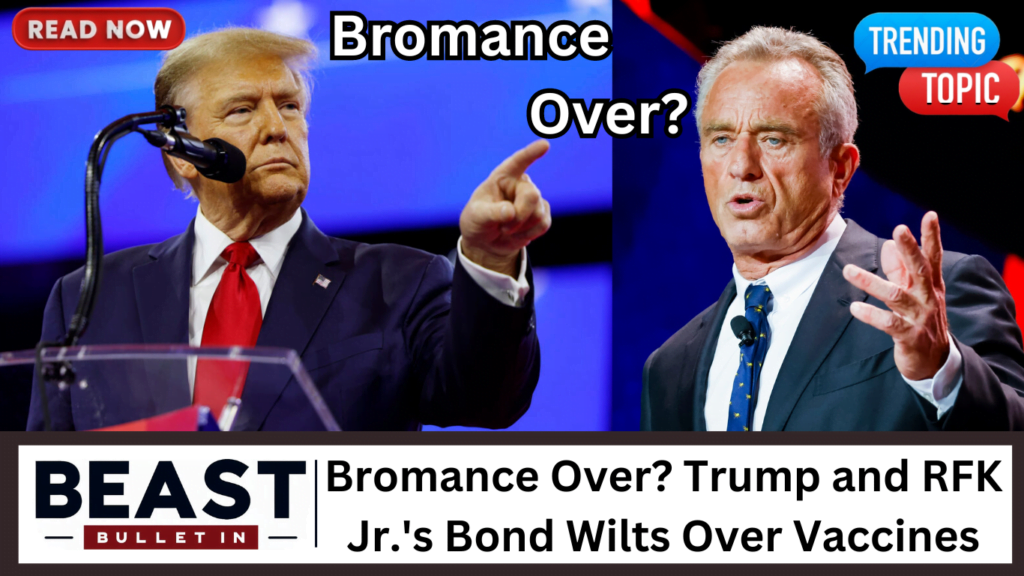 Bromance Over? Trump and RFK Jr.'s Bond Wilts Over Vaccines