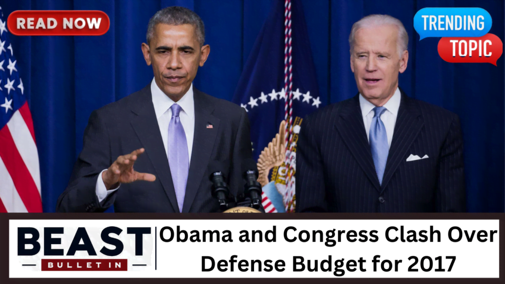 Obama and Congress Clash Over Defense Budget for 2017