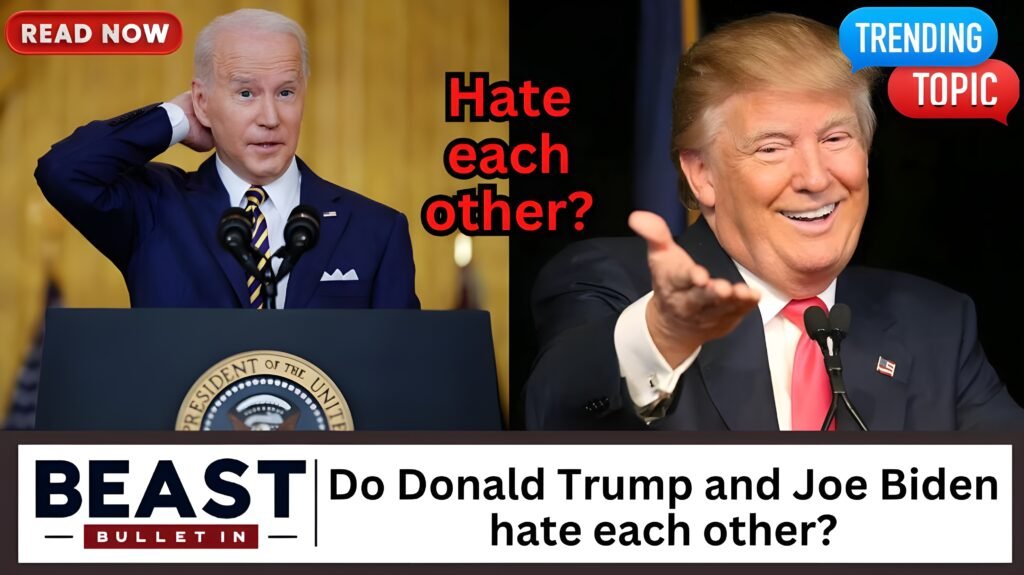 Do Donald Trump and Joe Biden hate each other?