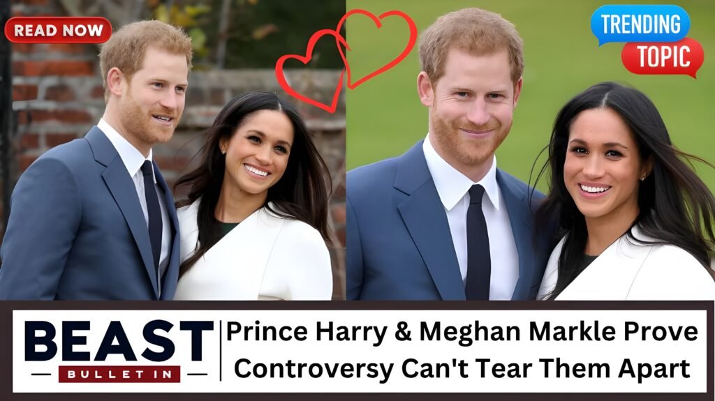 Prince Harry and Meghan Markle Prove Controversy Can't Tear Them Apart