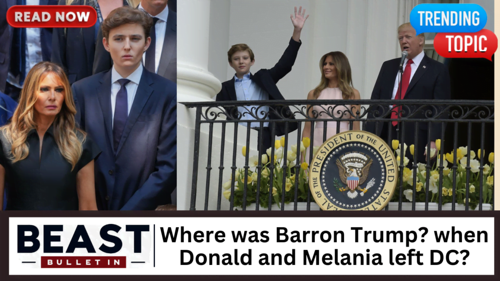 Where was Barron Trump when Donald and Melania left DC?