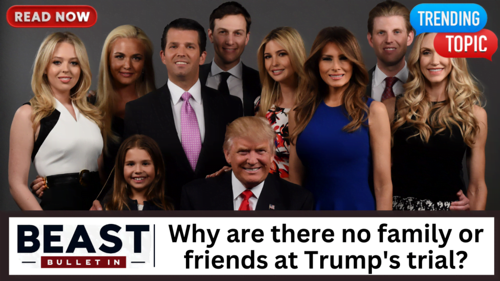 Why are there no family or friends at Trump trial?