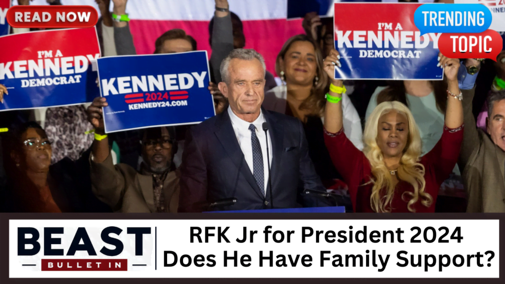 RFK Jr for President 2024: Does He Have Family Support?